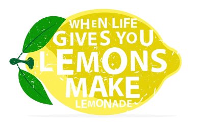 When life gives you lemons …. make lemonade